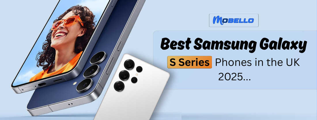 Best Samsung Galaxy S Series Phones in the UK 2025