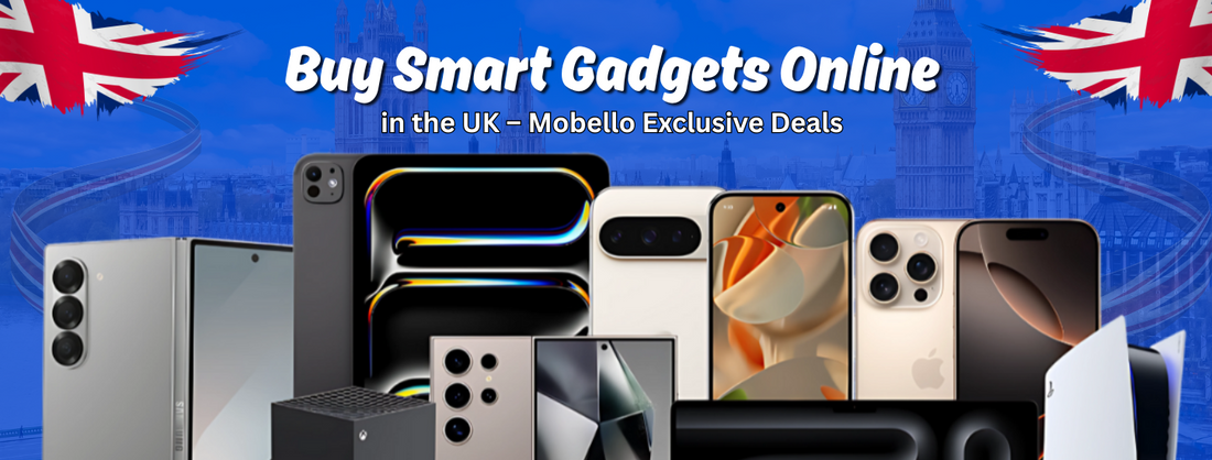 Buy the Latest Smart Gadgets Online in the UK – Exclusive Mobello Deals