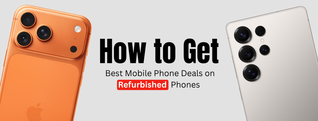 How to Grab Best Mobile Phone Deals on Refurbished Phones