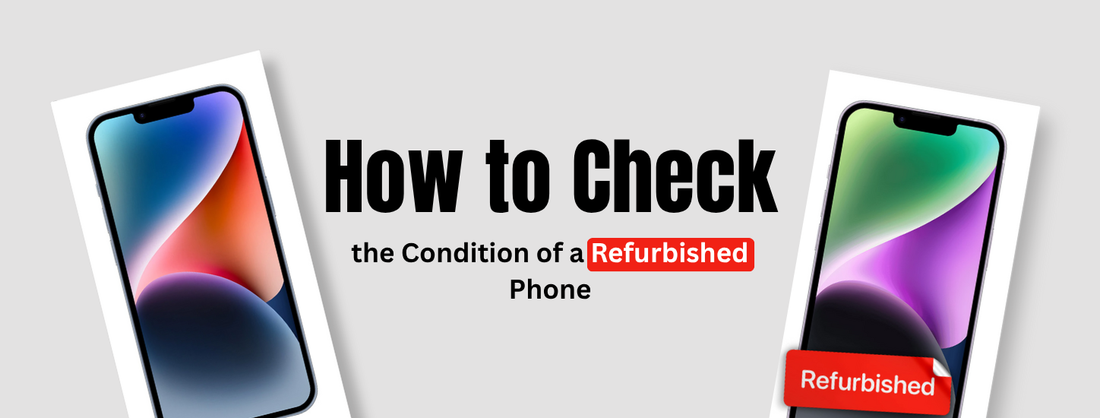 How to Check the Condition of a Refurbished Phone – Complete Buyer’s Guide 2025